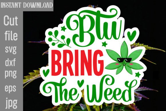 Btw Bring the Weed SVG Cut File Review