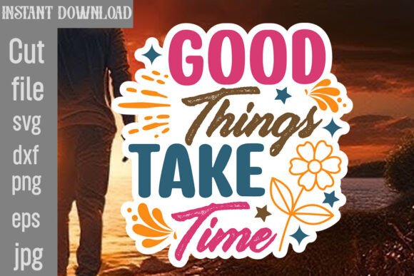 Good Things Take Time SVG Cut File Review