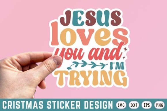 Jesus Loves You and Im Trying SVG Design Review