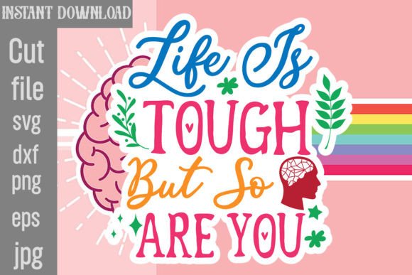 Life is Tough but so Are You SVG Cut File Review