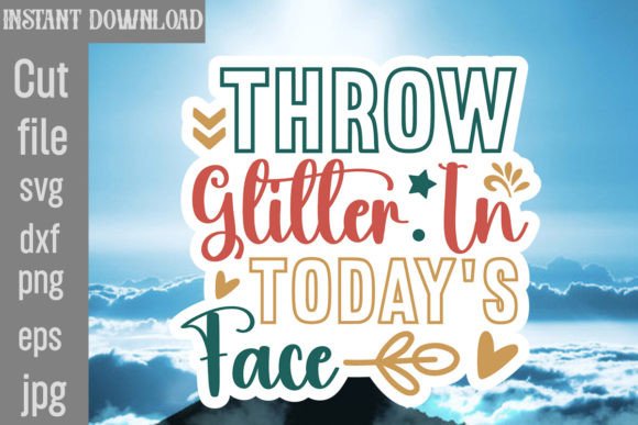 Throw Glitter in Today s Face SVG Cut File Review