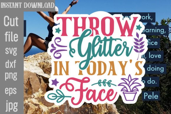 Throw Glitter in Today s Face SVG Review