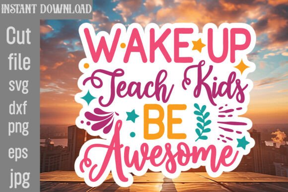 Wake Up Teach Kids Be Awesome SVG Cut File Review