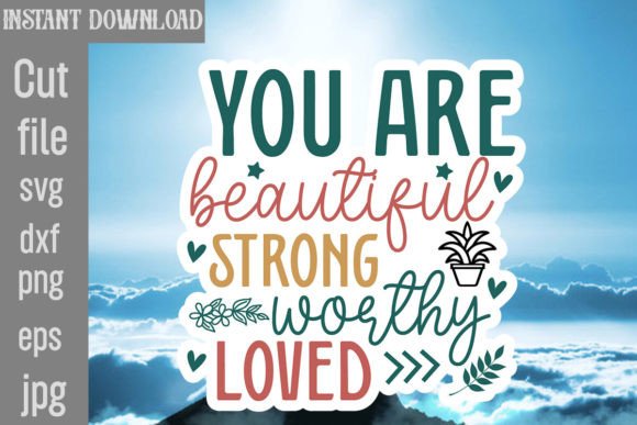 You Are Beautiful Strong Worthy Loved SVG Review