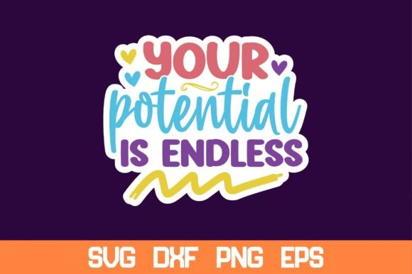 Your Potential is Endless Sticker SVG Review
